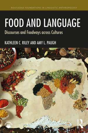 Food and Language: Discourses and Foodways across Cultures de Kathleen C. Riley