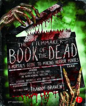 The Filmmaker's Book of the Dead: A Mortal’s Guide to Making Horror Movies de Danny Draven