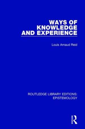 Ways of Knowledge and Experience de Louis Arnaud Reid