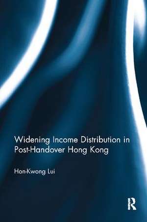 Widening Income Distribution in Post-Handover Hong Kong de Hon-Kwong Lui