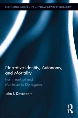 Narrative Identity, Autonomy, and Mortality: From Frankfurt and MacIntyre to Kierkegaard de John J. Davenport