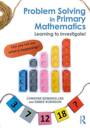 Problem Solving in Primary Mathematics: Learning to Investigate! de Christine Edwards-Leis