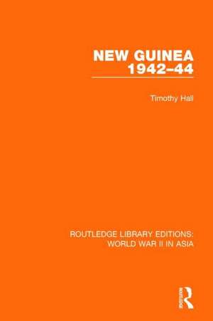 New Guinea 1942-44 de Timothy Hall