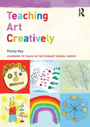 Teaching Art Creatively de Penny Hay