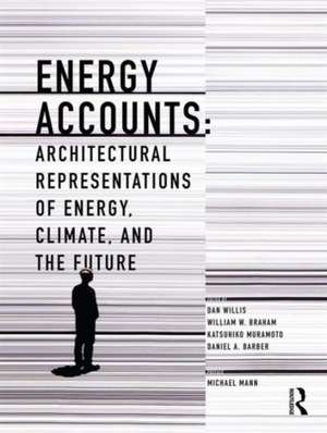 Energy Accounts: Architectural Representations of Energy, Climate, and the Future de Dan Willis