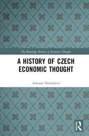 A History of Czech Economic Thought de Antonie Doležalová