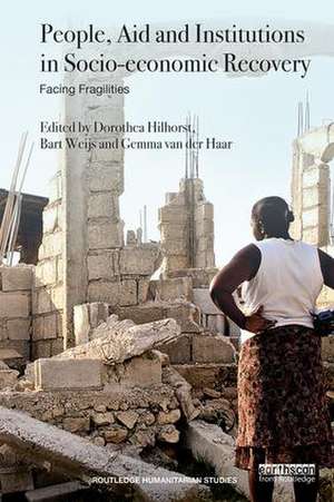 People, Aid and Institutions in Socio-economic Recovery: Facing Fragilities de Dorothea Hilhorst