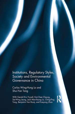 Institutions, Regulatory Styles, Society and Environmental Governance in China de Carlos Wing-Hung Lo