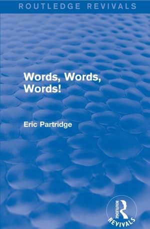 Words, Words Words! de Eric Partridge