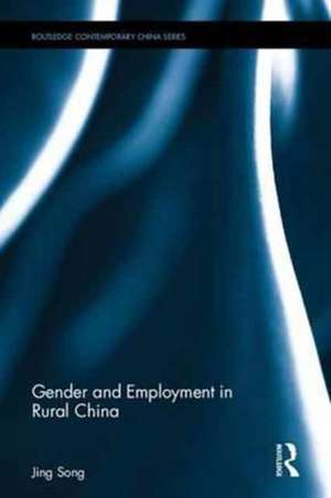 Gender and Employment in Rural China de Jing Song