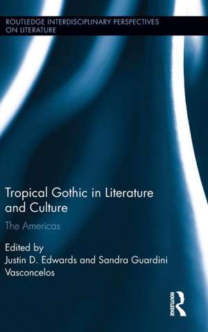 Tropical Gothic in Literature and Culture: The Americas de Justin D. Edwards