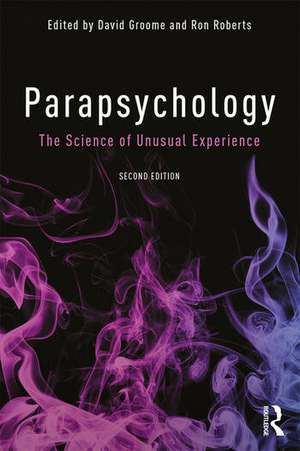 Parapsychology: The Science of Unusual Experience de David Groome