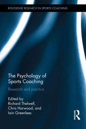 The Psychology of Sports Coaching: Research and Practice de Richard Thelwell