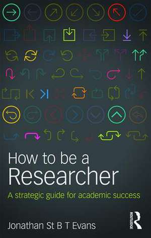 How to Be a Researcher: A strategic guide for academic success de Jonathan Evans