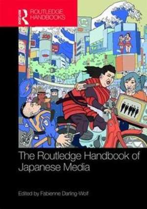 Routledge Handbook of Japanese Media de Fabienne Darling-Wolf