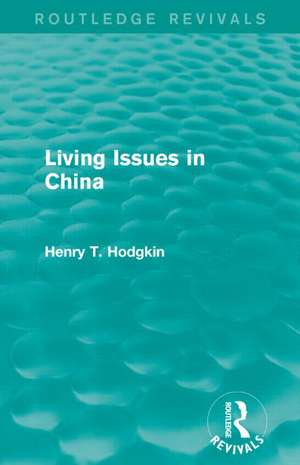 Living Issues in China de Henry T. Hodgkin