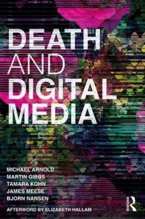 Death and Digital Media de Michael Arnold