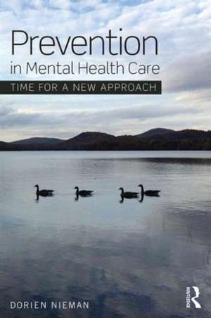 Prevention in Mental Health Care: Time for a new approach de Dorien Nieman