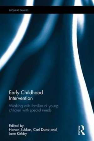 Early Childhood Intervention: Working with Families of Young Children with Special Needs de Hanan Sukkar