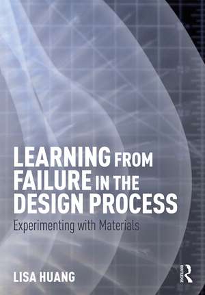 Learning from Failure in the Design Process: Experimenting with Materials de Lisa Huang