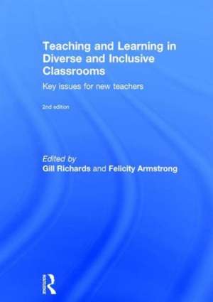 Teaching and Learning in Diverse and Inclusive Classrooms: Key issues for new teachers de Gill Richards