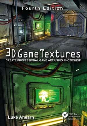 3D Game Textures: Create Professional Game Art Using Photoshop de Luke Ahearn