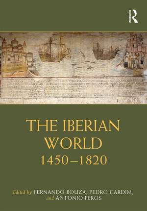 The Iberian World: 1450–1820 de Fernando Bouza