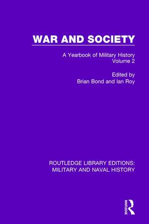 War and Society Volume 2: A Yearbook of Military History de Brian Bond