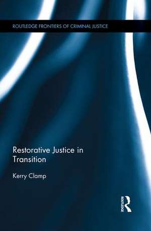 Restorative Justice in Transition de Kerry Clamp