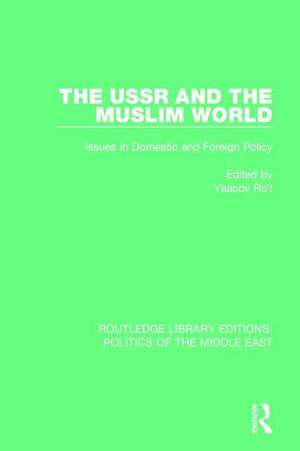 The USSR and the Muslim World: Issues in Domestic and Foreign Policy de Yaacov Ro'i