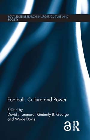 Football, Culture and Power de David J. Leonard