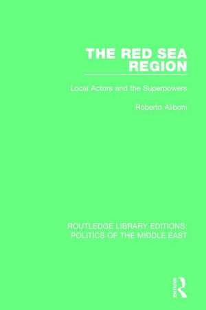 The Red Sea Region: Local Actors and the Superpowers de Roberto Aliboni