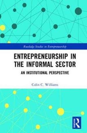 Entrepreneurship in the Informal Sector: An Institutional Perspective de Colin Williams