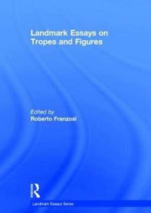 Landmark Essays on Tropes and Figures de Roberto Franzosi