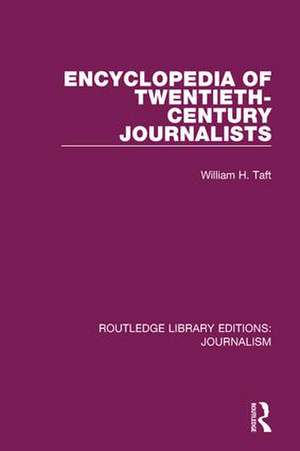 Encyclopedia of Twentieth Century Journalists de William H. Taft