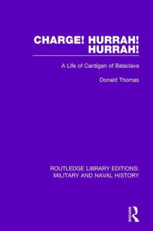 Charge! Hurrah! Hurrah!: A Life of Cardigan of Balaclava de Donald Thomas