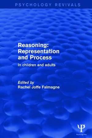 Reasoning: Representation and Process: In Children and Adults de Rachel Joffe Falmagne