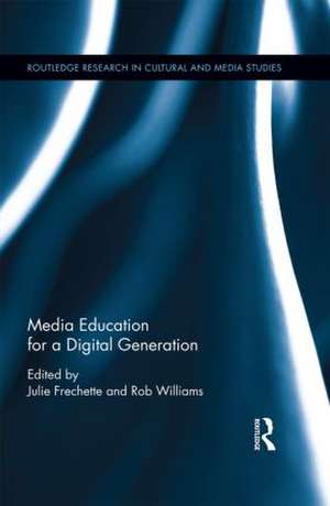 Media Education for a Digital Generation de Julie Frechette