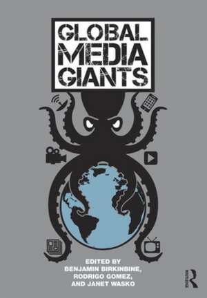 Global Media Giants de Benjamin Birkinbine