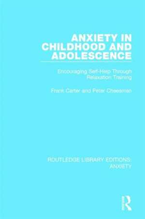 Anxiety in Childhood and Adolescence: Encouraging Self-Help Through Relaxation Training de Frank Carter