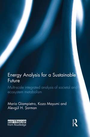 Energy Analysis for a Sustainable Future: Multi-Scale Integrated Analysis of Societal and Ecosystem Metabolism de Mario Giampietro