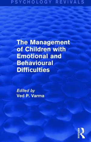 The Management of Children with Emotional and Behavioural Difficulties de Ved Varma