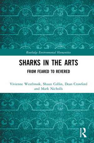 Sharks in the Arts: From Feared to Revered de Vivienne Westbrook