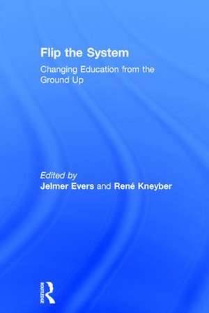 Flip the System: Changing Education from the Ground Up de Jelmer Evers