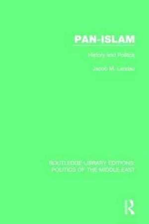 Pan-Islam: History and Politics de Jacob M. Landau