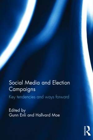 Social Media and Election Campaigns: Key Tendencies and Ways Forward de Gunn Enli