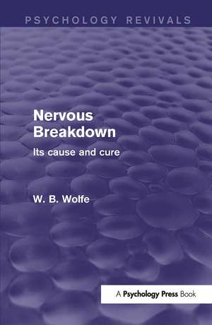 Nervous Breakdown: Its Cause and Cure de W. Wolfe