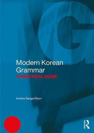 Modern Korean Grammar: A Practical Guide de Andrew Byon