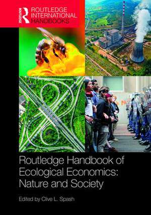 Routledge Handbook of Ecological Economics: Nature and Society de Clive L. Spash