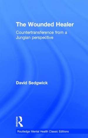 The Wounded Healer: Countertransference from a Jungian Perspective de David Sedgwick